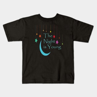 The Night Is Young Kids T-Shirt